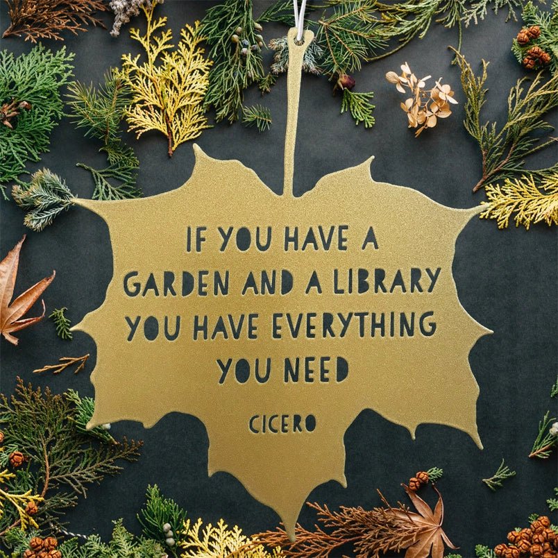 Leaf Quote - If you have a garden and a library you have everything you need - Marcus Tullius Cicero