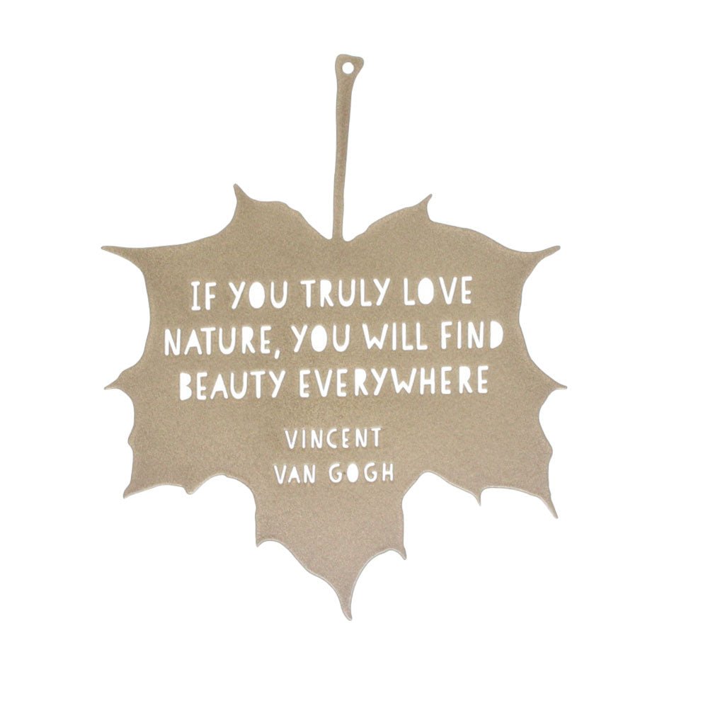 Leaf Quote - If you truly love nature you will find beauty everywhere - Vincent Van Gogh